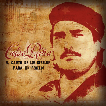 Celso Pina - El Canto De Un Rebelde Para Un
