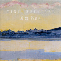 Tinu Heiniger - Am See