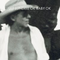 Ulf Lundell - OK Baby OK