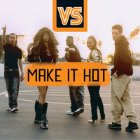 VS - Make It Hot