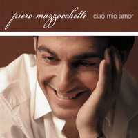 Piero Mazzocchetti - Ciao Mio Amor
