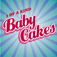 3 Of A Kind - Babycakes