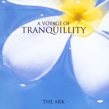 The Ark - The Voyage Of Tranquility