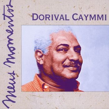 Dorival Caymmi - Meus Momentos: Dorival Caymmi