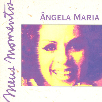Angela Maria - Meus Momentos: Angela Maria