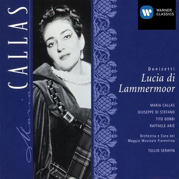 Maria Callas/Giuseppe di Stefano/Coro e Orchestra del Maggio Musicale Fiorentino/Tullio Serafin - Donizetti: Lucia di Lammermoor