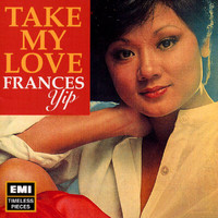 Frances Yip - Take My Love (Explicit)