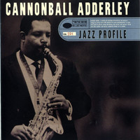 Cannonball Adderley - Jazz Profile: Cannonball Adderley