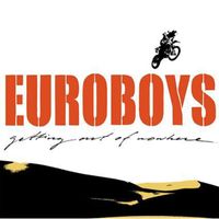 Euroboys - Getting Out Of Nowhere