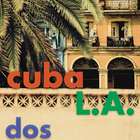 Cuba L.A. - Dos