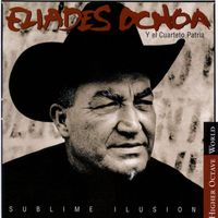 Eliades Ochoa Y El Cuarteto Patria - Sublime Ilusión