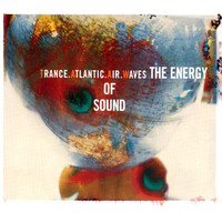 Trance Atlantic Air Waves - The Energy Of Sound