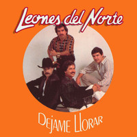 Los Leones Del Norte - Dejame Llorar