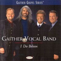 Gaither Vocal Band - I Do Believe