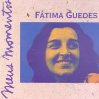 Fatima Guedes - Meus Momentos