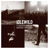 Idlewild - A Distant History: Rarities 1997 - 2007