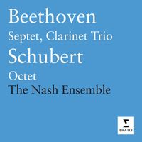Nash Ensemble - Beethoven - Septet; Clarinet Trio / Schubert - Octet