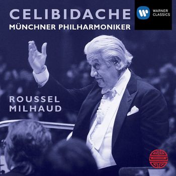 Sergiu Celibidache - Roussel: Orchestral Suites; Milhaud: Suite Francaise, Percussion Concerto