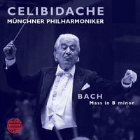 Sergiu Celibidache - Bach: Mass in B Minor, BWV 232