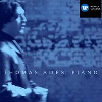 Thomas Adès - 20th Century Piano Music
