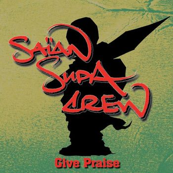 Saian Supa Crew - Give Praise/X Raisons
