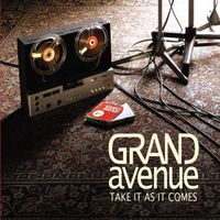 Grand Avenue - Take It As It Comes