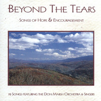Don Marsh Orchestra - Beyond The Tears: Songs Of Hope & Encouragement