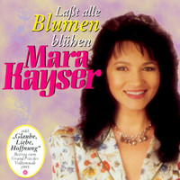 Mara Kayser - Laßt Alle Blumen Blühen