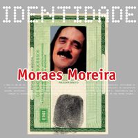 Moraes Moreira - Identidade - Moraes Moreira