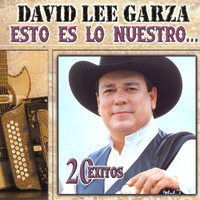 David Lee Garza - Esto Es Lo Nuestro - 20 Exitos