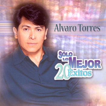 Alvaro Torres - Solo Lo Mejor - 20 Exitos