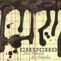 Chucho - Los Diarios De Petróleo