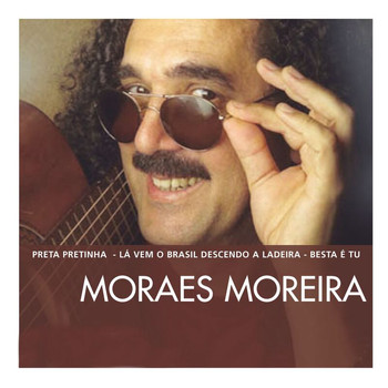 Moraes Moreira - The Essential Moraes Moreira