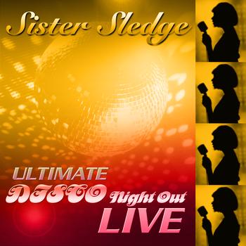 Sister Sledge - Ultimate Disco Night Out 'Live'