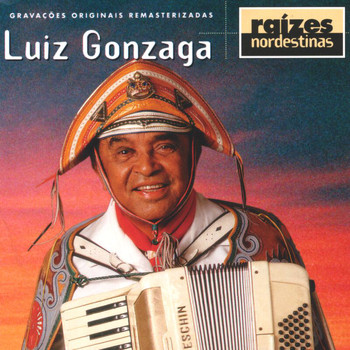 Luiz Gonzaga - Raizes Nordestinas