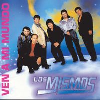 Los Mismos - Ven A Mi Mundo