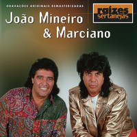 João Mineiro & Marciano - Raizes Sertanejas