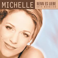 Michelle - Nenn Es Liebe Oder Wahnsinn