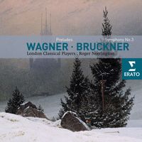 London Classical Players/Sir Roger Norrington - Wagner: Orchestral Extracts/Bruckner: Symphony No 3