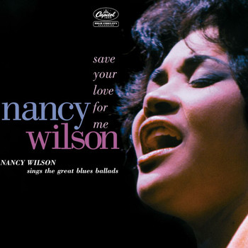 Nancy Wilson - Save Your Love For Me: Nancy Wilson Sings The Great Blues Ballads