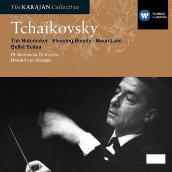 Philharmonia Orchestra/Herbert von Karajan - Tchaikovsky: The Nutcraker, Swan Lake & Sleeping Beauty Ballet Suites