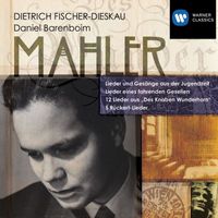 Dietrich Fischer-Dieskau/Daniel Barenboim - Mahler: Lieder und Gesänge aus der Jugendzeit, Lieder eines fahrenden Gesellen, 12 Lieder aus "Des Knaben Wunderhorn" & 5 Rückert-Lieder