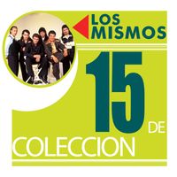 Los Mismos - 15 De Coleccion