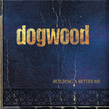 Dogwood - Building A Better Me