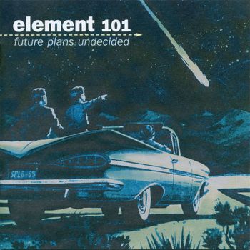 Element 101 - Future Plans Undecided