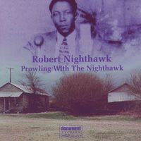 Robert Nighthawk - Prowling With The Nighthawk