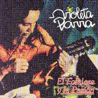 Violeta Parra - El Folklore Y La Pasión