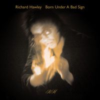 Richard Hawley - Born Under a Bad Sign (Single Version)