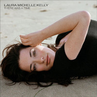 Laura Michelle Kelly - There Was A Time