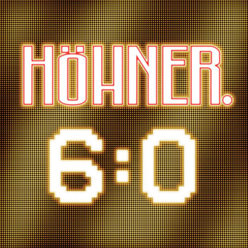 Höhner - 6:0
